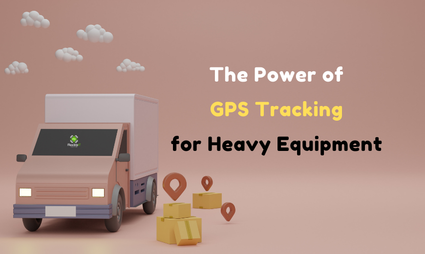 Navigating Success: The Power of GPS Tracking for Heavy Equipment